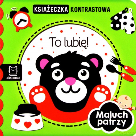 To lubię! Maluch patrzy. Książeczka kontrastowa [KSIĄŻKA]