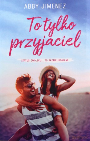 To tylko przyjaciel - Abby Jimenez [KSIĄŻKA]