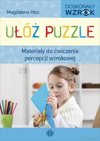 Ułóż puzzle Materiały do ćwiczenia percepcji wzrokowej - Magdalena Hinz [KSIĄŻKA]