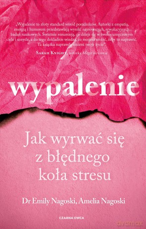 Wypalenie. Jak wyrwać się z błędnego koła stresu - Emily Nagoski, Amelia Nagoski [KSIĄŻKA]