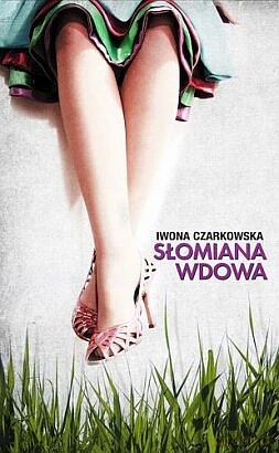 Słomiana wdowa - Iwona Czarkowska [KSIĄŻKA]