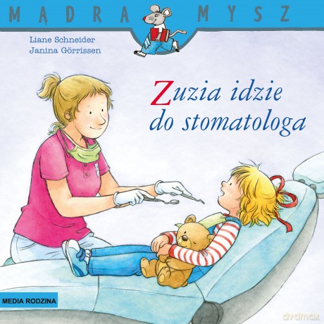 Zuzia idzie do stomatologa. Mądra Mysz - Liane Schneider [KSIĄŻKA]