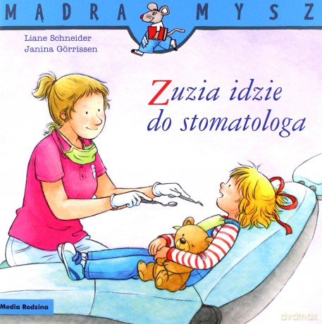 Zuzia idzie do stomatologa. Mądra Mysz - Liane Schneider [KSIĄŻKA]