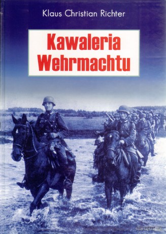 Kawaleria Wehrmachtu - Klaus Christian Richter [KSIĄŻKA]
