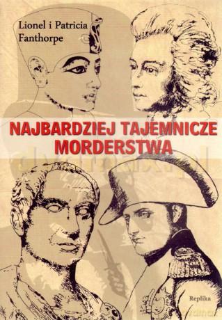 Najbardziej tajemnicze morderstwa - Lionel I Patrca Fanthorpe [KSIĄŻKA]