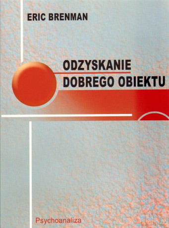 Odzyskanie dobrego obiektu - Eric Brenman [KSIĄŻKA]