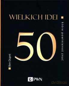 50 wielkich idei, które powinieneś znać - Ben Dupré [KSIĄŻKA]