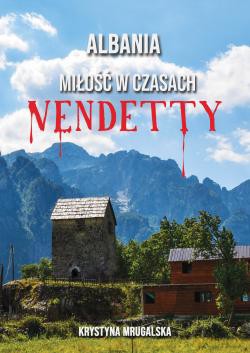 Albania - miłość w czasach vendetty - Krystyna Mrugalska [KSIĄŻKA]