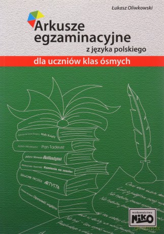 Arkusze egzaminacyjne z języka polskiego dla uczniów klas ósmych - Łukasz Oliwkowski [KSIĄŻKA]