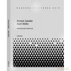 Bądź blisko - Forrest Gander [KSIĄŻKA]