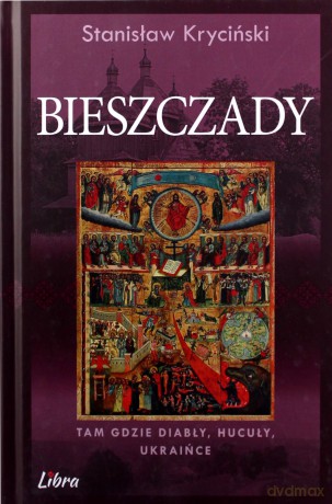 Bieszczady. Tam gdzie diabły, hucuły, ukraińce - Stanisław Kryciński [KSIĄŻKA]