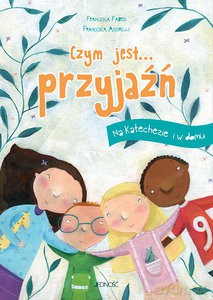 Czym jest... przyjaźń - Francesca Fabris [KSIĄŻKA]