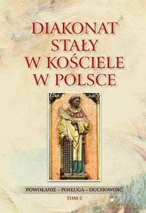 Diakonat stały w Kościele w Polsce (Tom 2) - Waldemar Rozynkowski dk. [KSIĄŻKA]