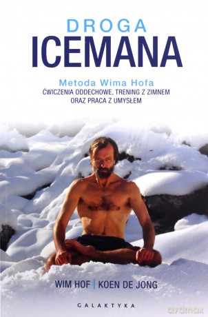 Droga Icemana. - Wim Hof, Jong de Koen [KSIĄŻKA]