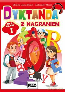 Dyktanda z nagraniem. Dla klasy 1 - - Mozol Elżbieta Dędza [KSIĄŻKA]