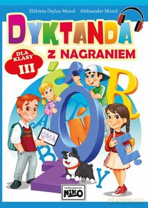 Dyktanda z nagraniem. Dla klasy 3 - Elżbieta Dędza-Mozol, Aleksander Mozol [KSIĄŻKA]