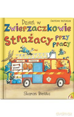 Dzień w Zwierzaczkowie. Strażacy przy pracy - Rentta Sharon [KSIĄŻKA]