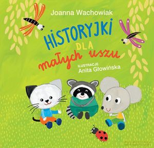 Historyjki dla małych uszu - Joanna Wachowiak [KSIĄŻKA]