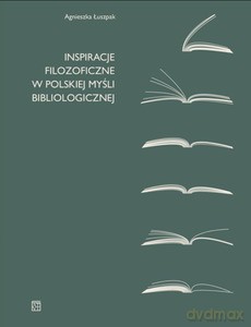 Inspiracje filozoficzne w polskiej myśli bibliologicznej - Agnieszka Łuszpak [KSIĄŻKA]
