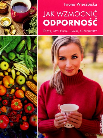 Jak wzmocnić odporność - Iwona Wierzbicka [KSIĄŻKA]