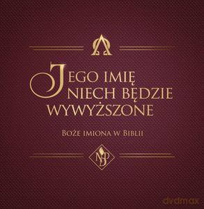 Jego imię niech będzie wywyższone. Boże imiona w Biblii [KSIĄŻKA]