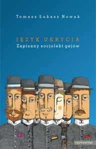 Język ukrycia. Zapisany socjolekt gejów - Tomasz Łukasz Nowak [KSIĄŻKA]