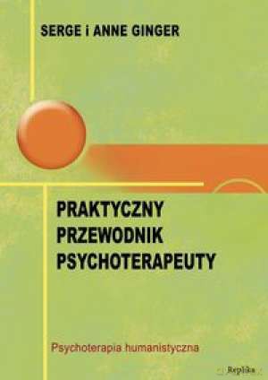 Praktyczny przewodnik psychoterapeuty - Serge I Anne Ginger [KSIĄŻKA]