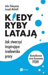 Kiedy ryby latają - John Yokoyama, Joseph Michelli [KSIĄŻKA]