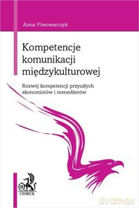 Kompetencje komunikacji międzykulturowej - Anna Piwowarczyk [KSIĄŻKA]
