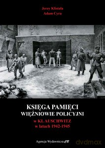 Księga Pamięci. Więźniowie policyjni w KL Auschwitz 1942-1945 - Jerzy Klistała, Adam Cyra [KSIĄŻKA]