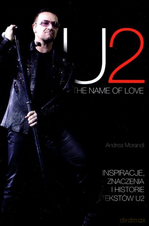 U2. The name of love. - Andrea Morandi [KSIĄŻKA]