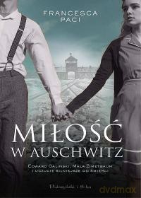 Miłość w Auschwitz - Francesca Paci [KSIĄŻKA]