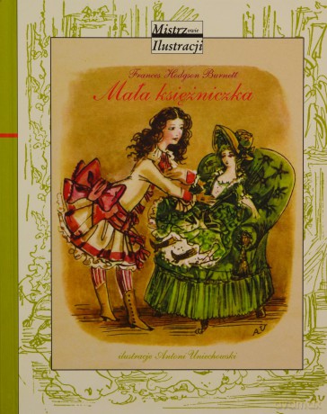 Mistrzowie ilustracji. Mała księżniczka - Hodgson Burnett Frances, Antoni Uniechowski [KSIĄŻKA]