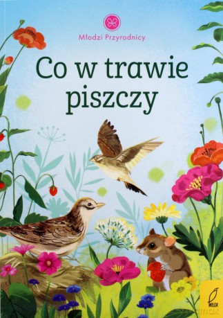 Młodzi przyrodnicy. Co w trawie piszczy - Aleksandra Szpunar [KSIĄŻKA]