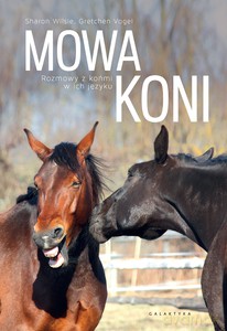 Mowa koni - Sharon Wilsie, Gretchen Vogelt [KSIĄŻKA]