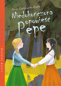 Niedokończona opowieść Pepe - Dorota Combrzyńska-Nogala [KSIĄŻKA]