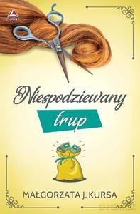 Niespodziewany trup - Małgorzata Kursa [KSIĄŻKA]