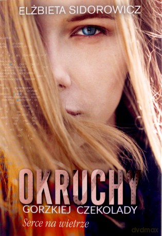 Okruchy gorzkiej czekolady (Tom 2) Serce na wietrze - Elżbieta Sidorowicz [KSIĄŻKA]