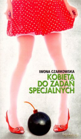 Kobieta do zadań specjalnych - Iwona Czarkowska [KSIĄŻKA]