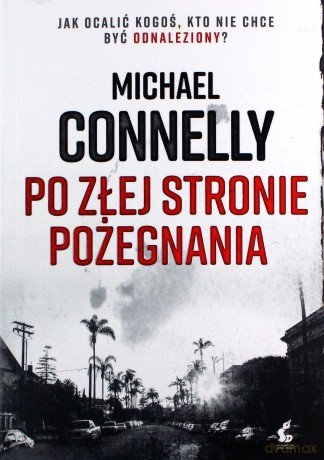 Po złej stronie pożegnania - Michael Connelly [KSIĄŻKA]