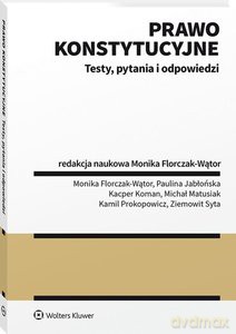 Prawo konstytucyjne. Testy pytania i odpowiedzi - Monika Florczak-Wątor [KSIĄŻKA]