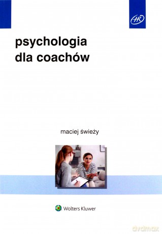 Psychologia dla coachów - Maciej Świeży [KSIĄŻKA]