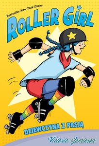 ROLLER GIRL. Dziewczyna z pasją - Victoria Jamieson [KSIĄŻKA]