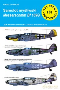 Samolot myśliwski Messerschmitt Bf 109 G (Typy Broni i Uzbrojenia nr 181) - Tomasz J. Kowalski [KSIĄŻKA]
