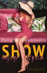 Show mojego życia - Patrycja Strzałkowska [KSIĄŻKA]