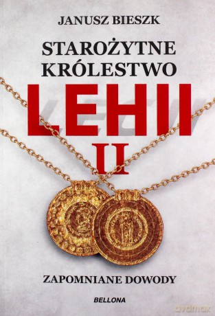 Starożytne Królestwo Lehii. Kolejne dowody 2 - Janusz Bieszk [KSIĄŻKA]