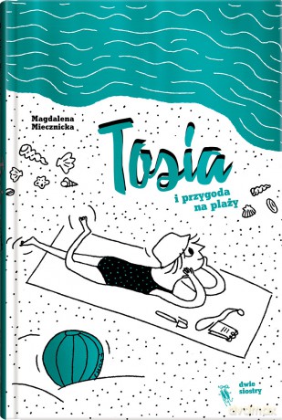 Tosia i przygoda na plaży - Magdalena Miecznicka [KSIĄŻKA]
