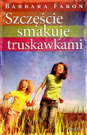Szczęście smakuje truskawkami - Barbara Faron [KSIĄŻKA]