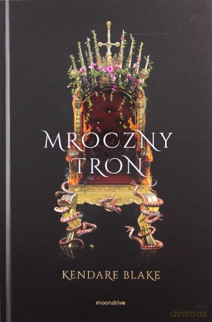 Trzy mroczne korony. Mroczny tron - Kendare Blake [KSIĄŻKA]