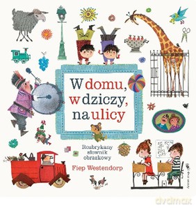 W domu, w dziczy, na ulicy - Fiep Westendorp [KSIĄŻKA]